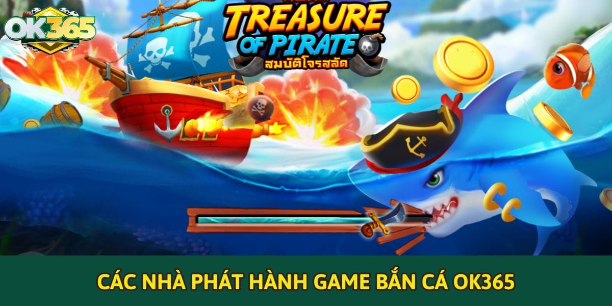 Các nhà phát hành bắn cá online OK365